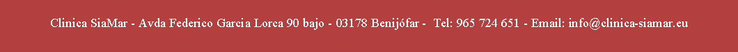 Tekstvak: Clinica SiaMar - Avda Federico Garcia Lorca 90 bajo - 03178 Benij�far - Tel: 965 724 651 - Email: info@clinica-siamar.eu